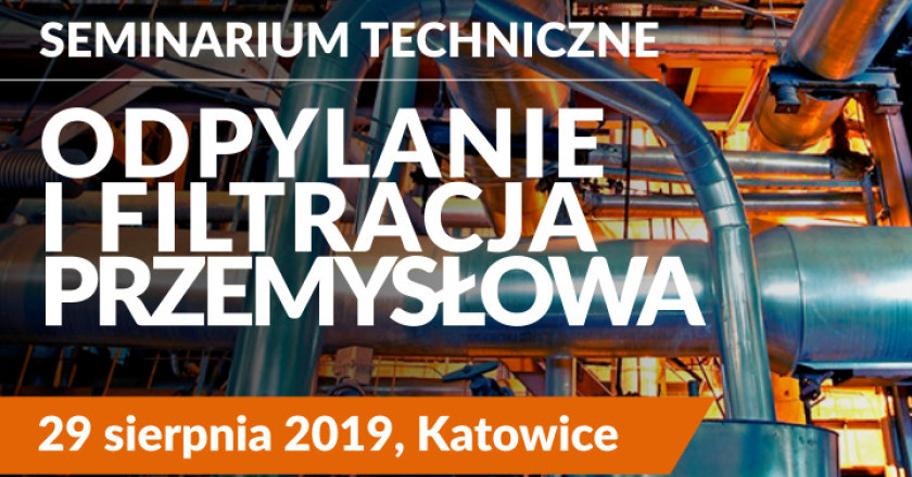 Seminarium techniczne „Odpylanie i filtracja przemysłowa”, 29 sierpnia 2019 Katowice